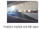 TAKEO PAPER SHOW 2002