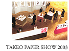 TAKEO PAPER SHOW 2003