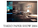 TAKEO PAPER SHOW 2004