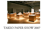 TAKEO PAPER SHOW 2007